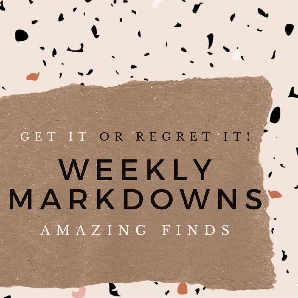 W E E K L Y MARKDOWNS✨